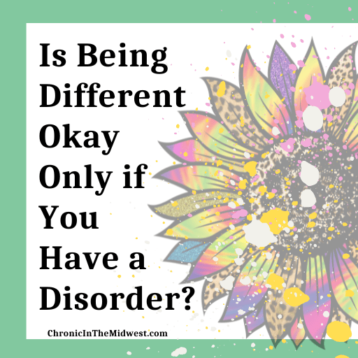 Is Being Different Okay Only if You Have a&nbsp;Disorder?
